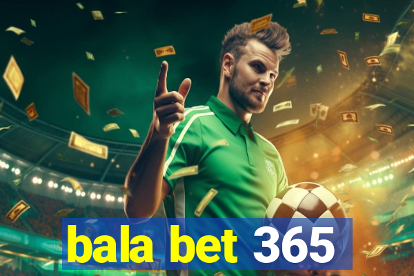 bala bet 365